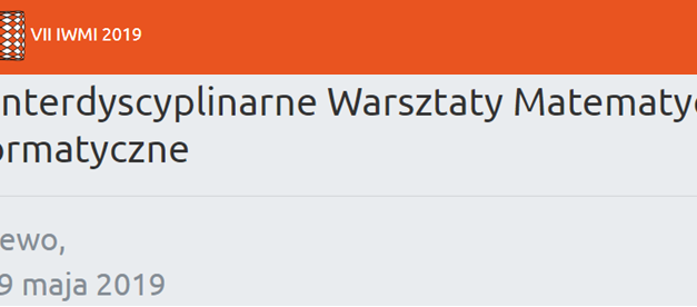 VII Interdyscyplinarne Warsztaty Matematyczno-Informatyczne Będlewo 2019